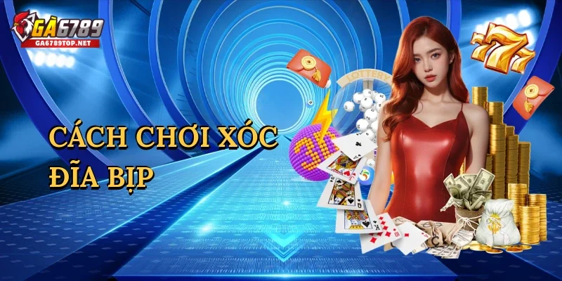 Cách chơi xóc đĩa bịp
