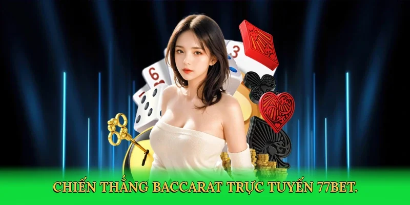 Chiến thắng baccarat trực tuyến 77bet.
