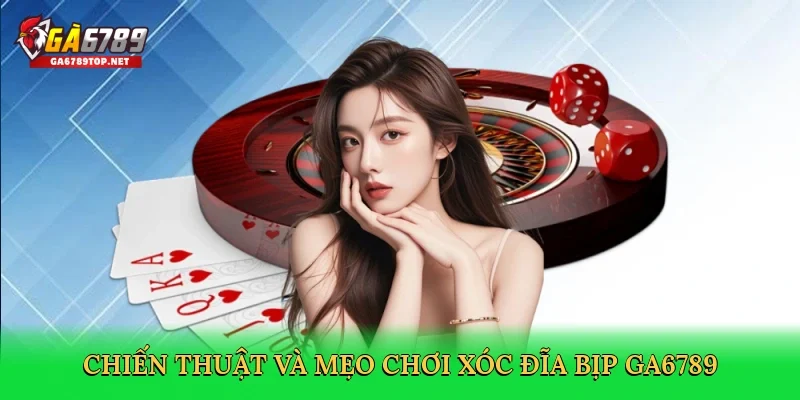 Chiến thuật và mẹo chơi xóc đĩa bịp GA6789
