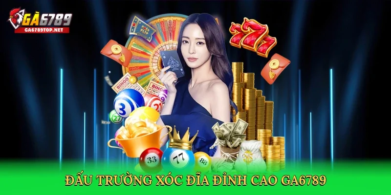 Đấu trường xóc đĩa đỉnh cao GA6789