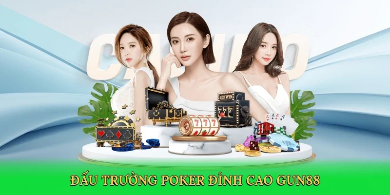 Đấu trường poker đỉnh cao Gun88