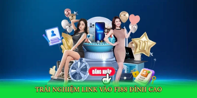 Trải nghiệm Link vào FI88 đỉnh cao