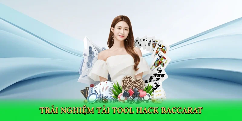 Trải nghiệm tải tool hack baccarat